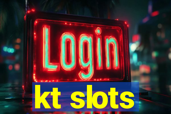 kt slots